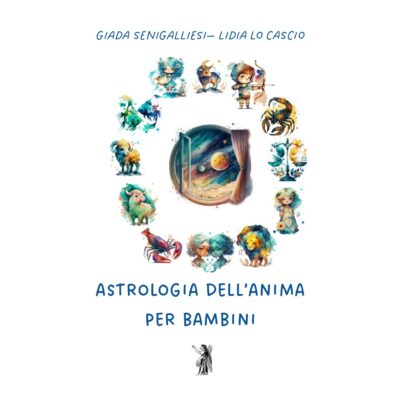 Copertina ebook Astrologia dell'Anima per bambini di Giada Senigalliesi e Lidia Lo Cascio